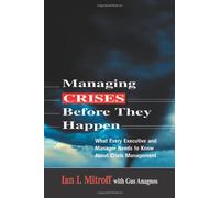 Managing Crises Before They Happen: What Every Executive and Manager Needs to Know About Crisis Management