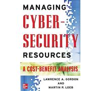 Managing Cybersecurity Resources: A Cost-Benefit Analysis (GENERAL FINANCE & INVESTING)