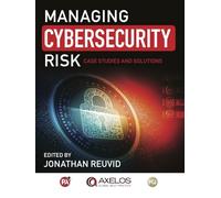 Managing Cybersecurity Risk: Cases Studies and Solutions