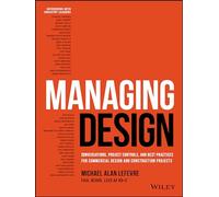 Managing Design: Conversations, Project Controls, and Best Practices for Commercial Design and Construction Projects