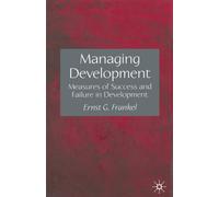 Managing Development : Measures of Success and Failure in Development