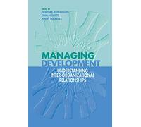 Managing Development: Understanding Inter-Organizational Relationships (Published in association with The Open University)