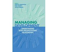 Managing Development: Understanding Inter-Organizational Relationships (Published in association with The Open University)