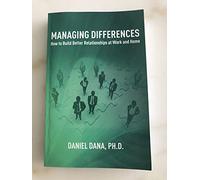 Managing Differences: How to Build Better Relationships at Work and Home