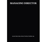 MANAGING DIRECTOR: Journal, Notes, Ideas, Actions, Priorities, Checklists, Log | Tool for Daily Goal Setting Tracker | Time Management | Performance Reviews | Project Office Book Gifts for Meetings