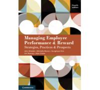 Managing Employee Performance and Reward : Strategies, Practices and Prospects