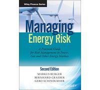 Managing Energy Risk: An Integrated View on Power and Other Energy Markets (The Wiley Finance Series)