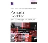 Managing Escalation: Lessons and Challenges from Three Historical Crises Between Nuclear-Armed Powers