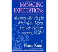 Managing Expectations: Working with People Who Want More