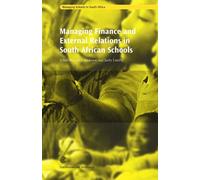 Managing Finance and External Relations in South African Schools (Managing Schools in South Africa S.)
