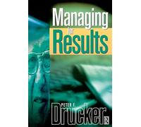 Drucker – Managing For Results: Economic Tasks and Risk-taking Decisions