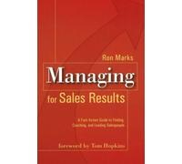 Managing for Sales Results: A Fast-Action Guide to Finding, Coaching and Leading Salespeople