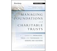 Managing Foundations and Charitable Trusts: Essential Knowledge, Tools, and Techniques for Donors and Advisors: 145 (Bloomberg Financial)