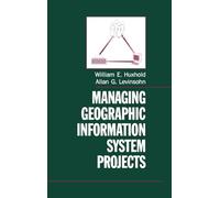 Managing Geographic Information System Projects (Spatial Information Systems)