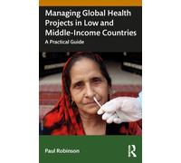Managing Global Health Projects in Low and Middle-Income Countries : A Practical Guide