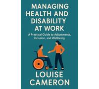 Managing Health and Disability at Work: A Practical Guide to Adjustments, Inclusion, and Wellbeing