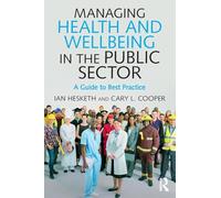 Managing Health and Wellbeing in the Public Sector: A Guide to Best Practice