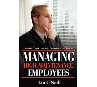 Managing High-Maintenance Employees