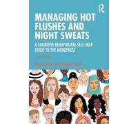 Managing Hot Flushes and Night Sweats: A Cognitive Behavioural Self-help Guide to the Menopause (2nd edition)