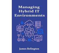 Managing Hybrid IT Environments: Integrating On-Prem and Cloud Infrastructure
