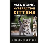 Managing Hyperactive Kittens for Beginners: Easy Ways to Channel Energy Positively