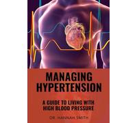 Managing Hypertension: A Guide to Living with High Blood Pressure