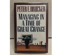 Managing in a Time of Great Change