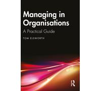 Managing in Organisations : A Practical Guide
