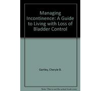 Managing Incontinence: A Guide to Living with Loss of Bladder Control