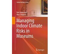 Managing Indoor Climate Risks in Museums (Cultural Heritage Science)