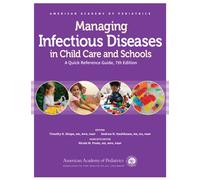 Managing Infectious Diseases in Child Care and Schools : A Quick Reference Guide