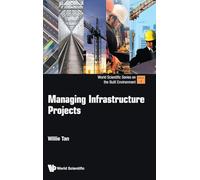 Managing Infrastructure Projects: 3 (World Scientific Series On The Built Environment)