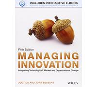 Managing Innovation: Integrating Technological, Market and Organizational Change