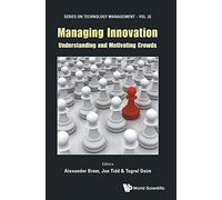 Managing Innovation: Understanding And Motivating Crowds: 32 (Series on Technology Management)