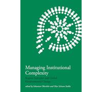 Managing Institutional Complexity - Regime Interplay and Global Environmental Change (The MIT Press)