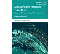 Managing International Trade Risk : Customs, Revenue and VAT Compliance