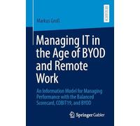 Managing IT in the Age of BYOD and Remote Work: An Information Model for Managing Performance with the Balanced Scorecard, COBIT19, and BYOD