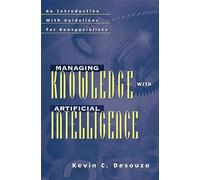 Managing Knowledge with Artificial Intelligence: An Introduction with Guidelines for Nonspecialists