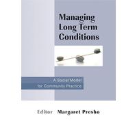 Managing Long Term Conditions: A Social Model for Community Practice