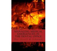 Managing Medical Emergencies In The Dental Office: Protocols & Case Reviews: Volume 4 (Dental Practice Resource Series)