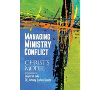Managing Ministry Conflict: Christ's Model as Presented in the Gospel of John