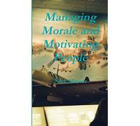 Managing Morale and Motivating People, 2nd Edition