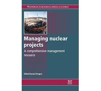 Managing Nuclear Projects (Woodhead Publishing Series in Energy)