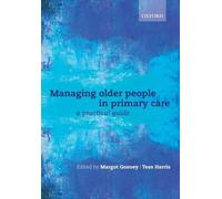 Managing older people in primary care: A practical guide