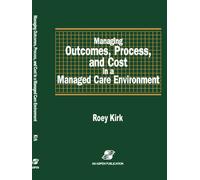 Managing Outcomes, Process & Cost in Managed Care Environ