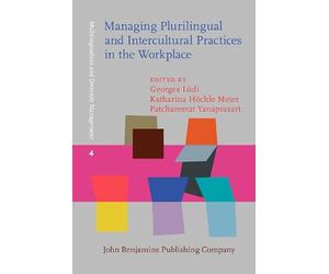 Managing Plurilingual and Intercultural Practices in the Workplace: The case of multilingual Switzerland: 4 (Multilingualism and Diversity Management)