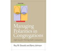 Managing Polarities in Congregations: Eight Keys for Thriving Faith Communities