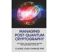 Managing Post-Quantum Cryptography: Securing the Enterprise Before the Machines Catch Up