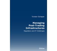 Managing Post-Trading Infrastructures : Regulatory and IT Challenges