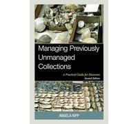 Managing Previously Unmanaged Collections: A Practical Guide for Museums
